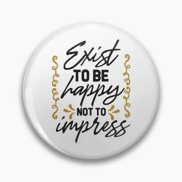 Item preview, Exist to be happy not to impress designed and sold by shirtart shop.