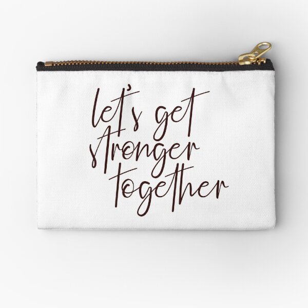 Let's Get Stronger Together Zipper Pouch
