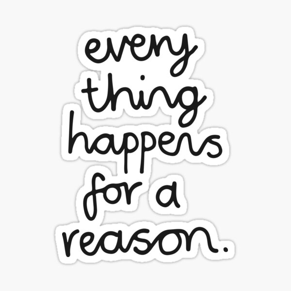 everything happens for a reason Sticker