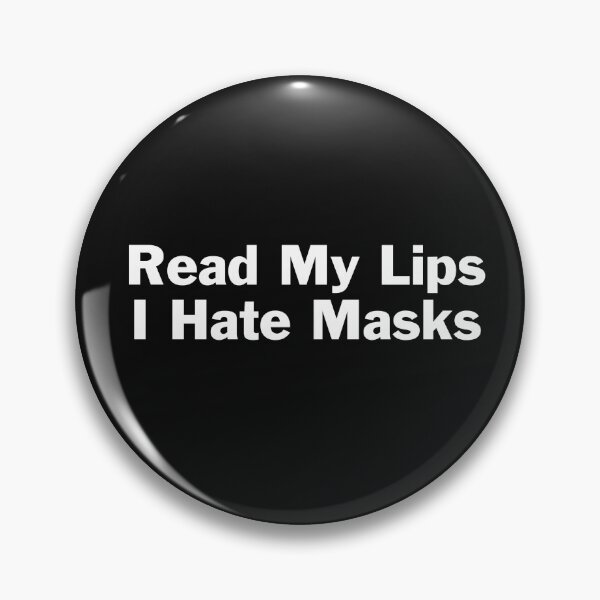 Item preview, Read My Lips–I Hate Masks designed and sold by bryanmcclelland.