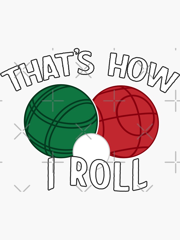 Bocce - That's How I Roll by AndiamoColorado