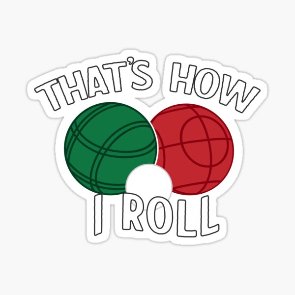 Bocce - That's How I Roll Sticker