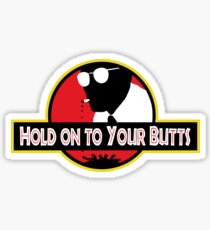 Hold on to Your Butts Sticker