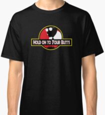 Hold on to Your Butts Classic T-Shirt