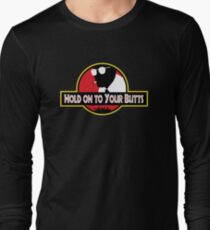 Hold on to Your Butts Long Sleeve T-Shirt