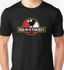 Hold on to Your Butts Unisex T-Shirt