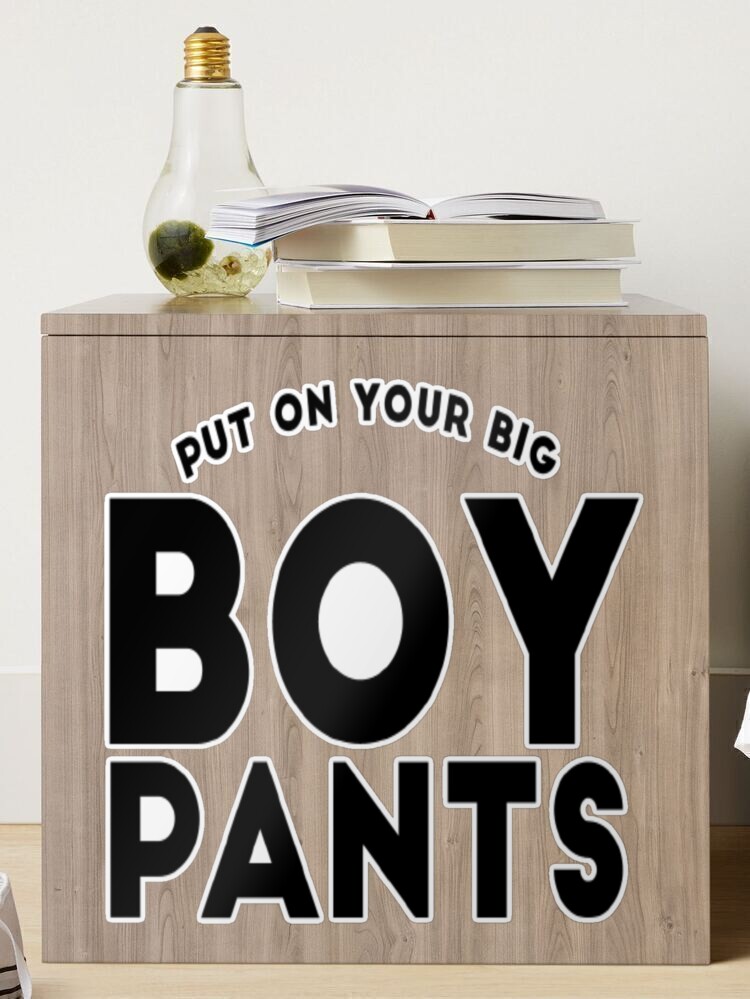 Put on your big boy pants Sticker for Sale by esteemart