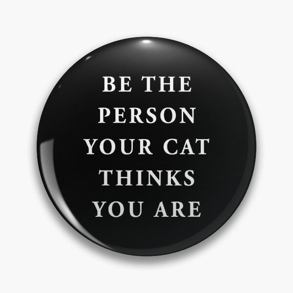 Item preview, be the person your cat thinks you are designed and sold by QuoteSpirations.