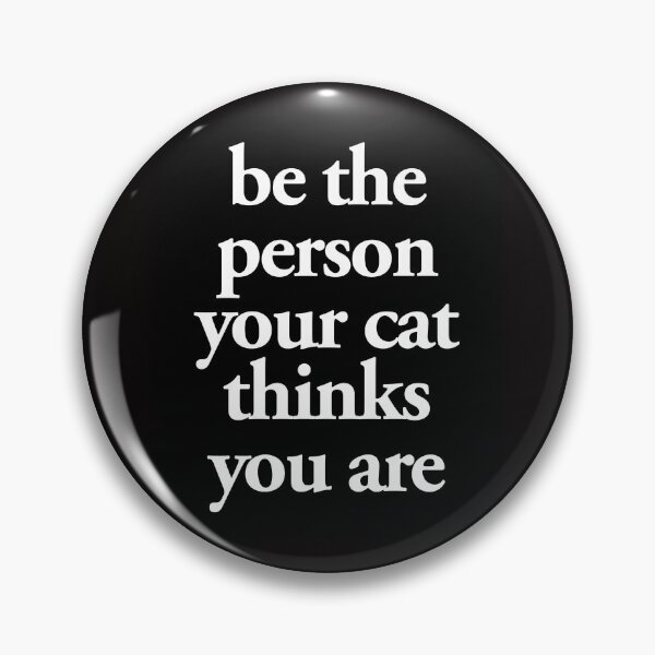 Item preview, be the person your cat thinks you are designed and sold by QuoteSpirations.