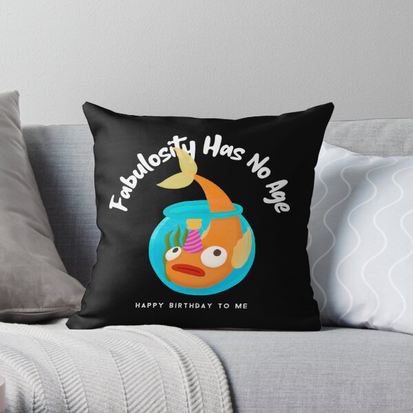 Fabulosity Has No Age- Happy Birthday To Me- Funny Wishes Throw Pillow