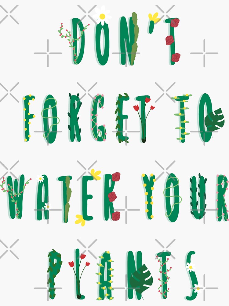 "Don’t to water your plants " Sticker for Sale by