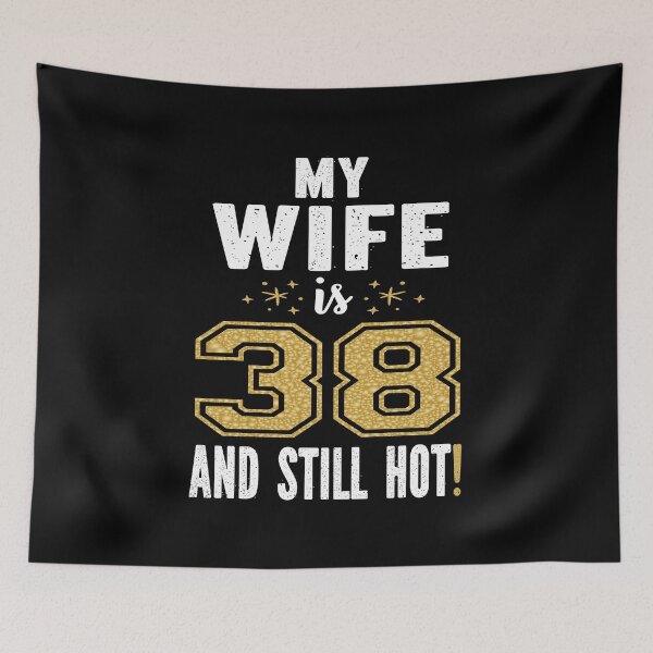 Item preview, My Wife Is 38 And Still Hot 38th Birthday Gift For Her design designed and sold by Grabitees.