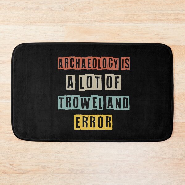 Item preview, Archaeology Is A Lot Of Trowel And Error designed and sold by Life Shop.