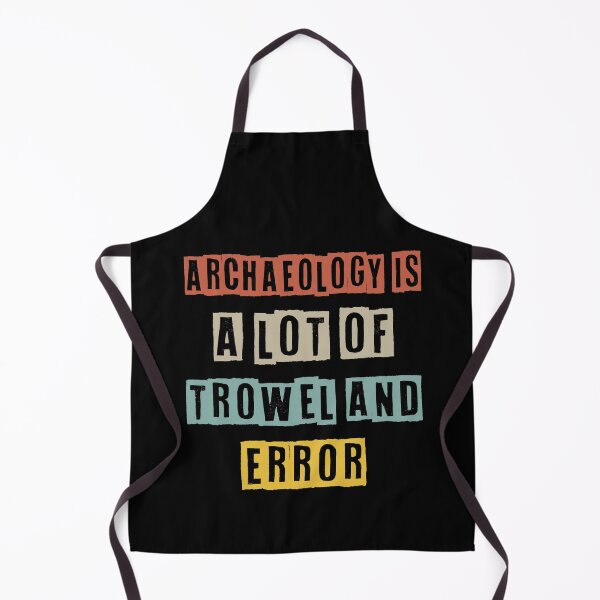 Item preview, Archaeology Is A Lot Of Trowel And Error designed and sold by Life Shop.