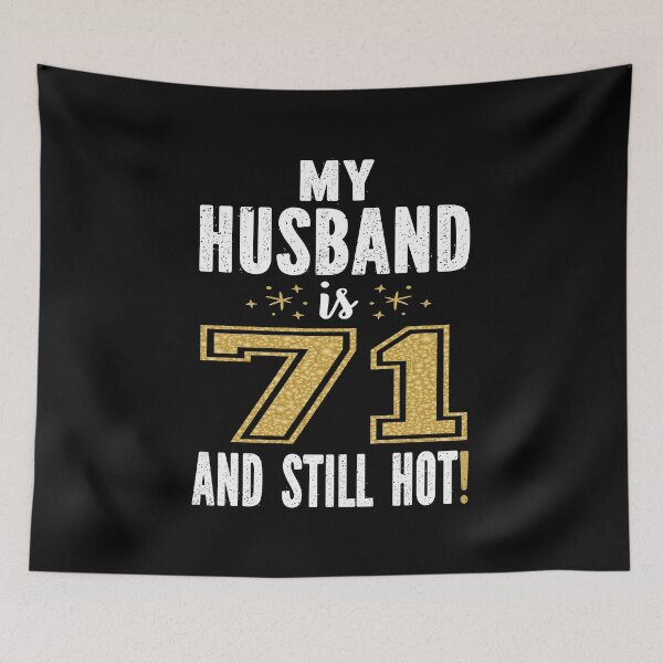 Item preview, My Husband Is 71 And Still Hot 71st Birthday Gift For Him graphic designed and sold by Grabitees.