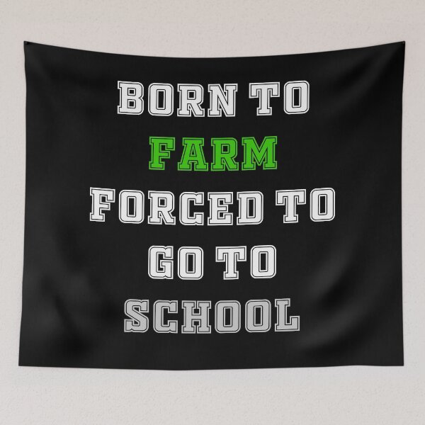 Item preview, born to farm forced to go to school designed and sold by RUCZENO.