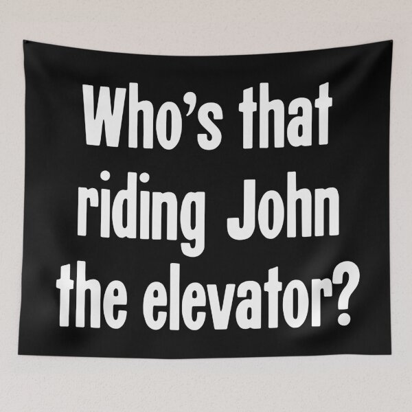 Item preview, Who's That Riding John the Elevator? designed and sold by Good-Looking Corpse.