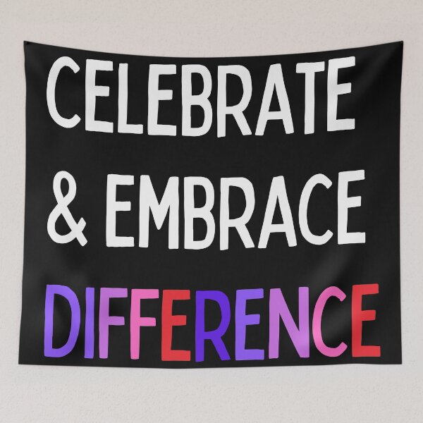 Item preview, Celebrate and embrace difference. Text only design. White, multi-colour. designed and sold by JellyBeenzz.