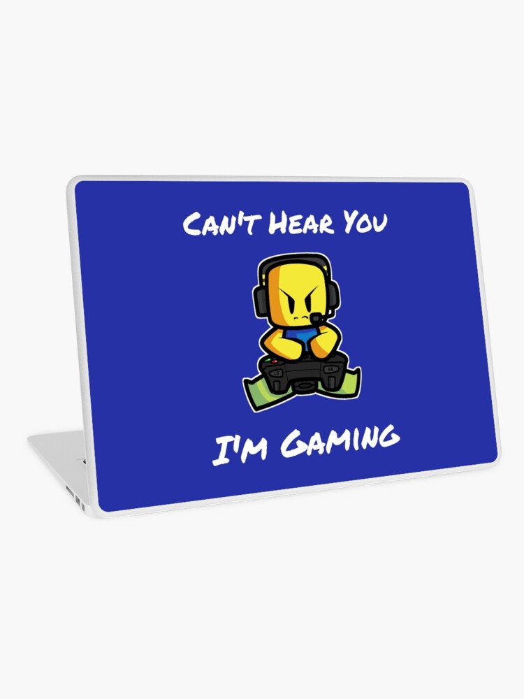 Can T Hear You I M Gaming Roblox Noob Gamer Christmas Birthday Gift For Kids Laptop Skin By Smoothnoob Redbubble - roblox noob game