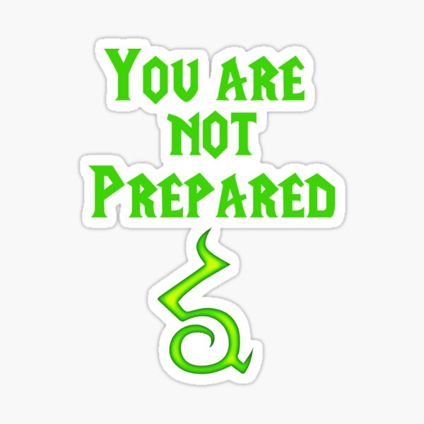 you-are-not-prepared-sticker-for-sale-by-nooah19-redbubble