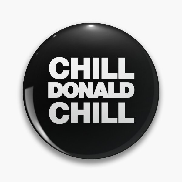 Item preview, Chill Mr Donald Chill Funny saying Quote designed and sold by elhefe.