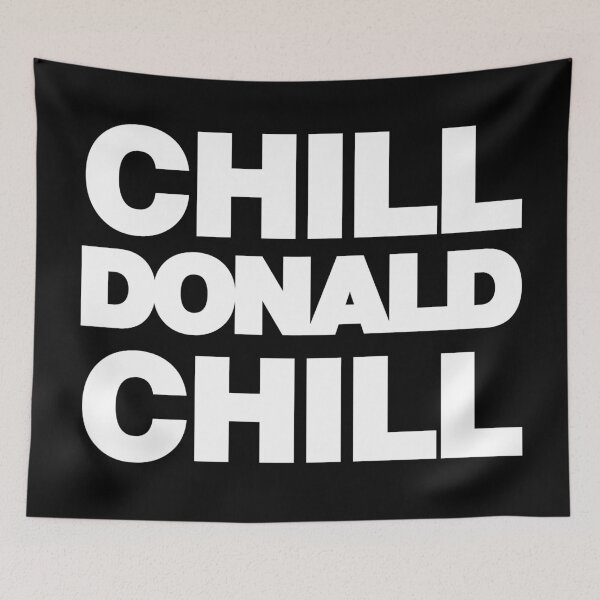 Item preview, Chill Mr Donald Chill Funny saying Quote designed and sold by elhefe.