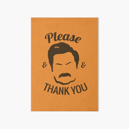 Ron Swanson - Please & Thank you Art Board Print