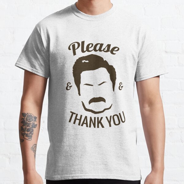 Ron Swanson - Please & Thank you Classic T-Shirt