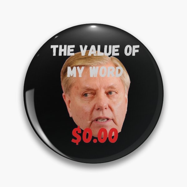 Item preview, Lindsey Graham - the value of his word is exactly ZERO designed and sold by DerekJSmith.