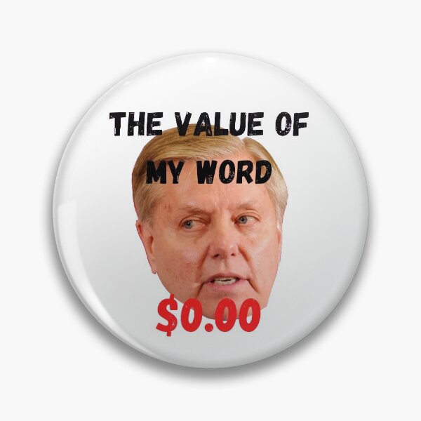 Item preview, Lindsey Graham - the value of his word is exactly ZERO designed and sold by DerekJSmith.