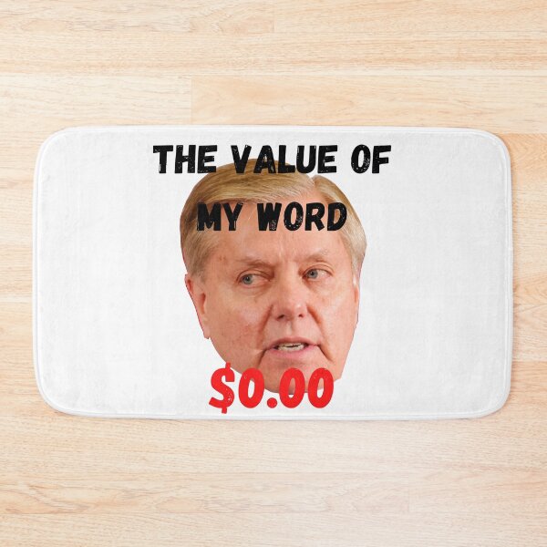 Item preview, Lindsey Graham - the value of his word is exactly ZERO designed and sold by DerekJSmith.
