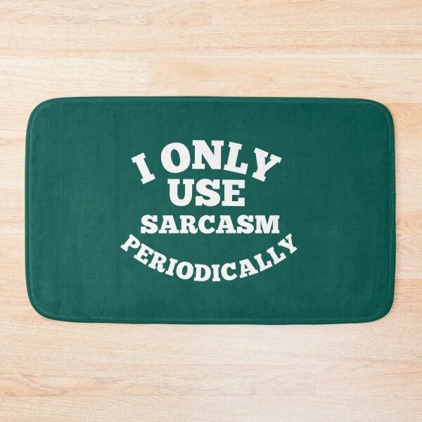 Item preview, i only use sarcasm periodically designed and sold by medbouk1.