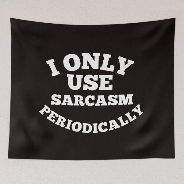 Item preview, i only use sarcasm periodically designed and sold by medbouk1.