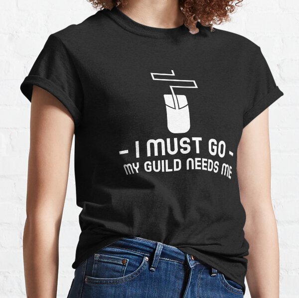 Computer Mouse - My Guild Needs Me Classic T-Shirt