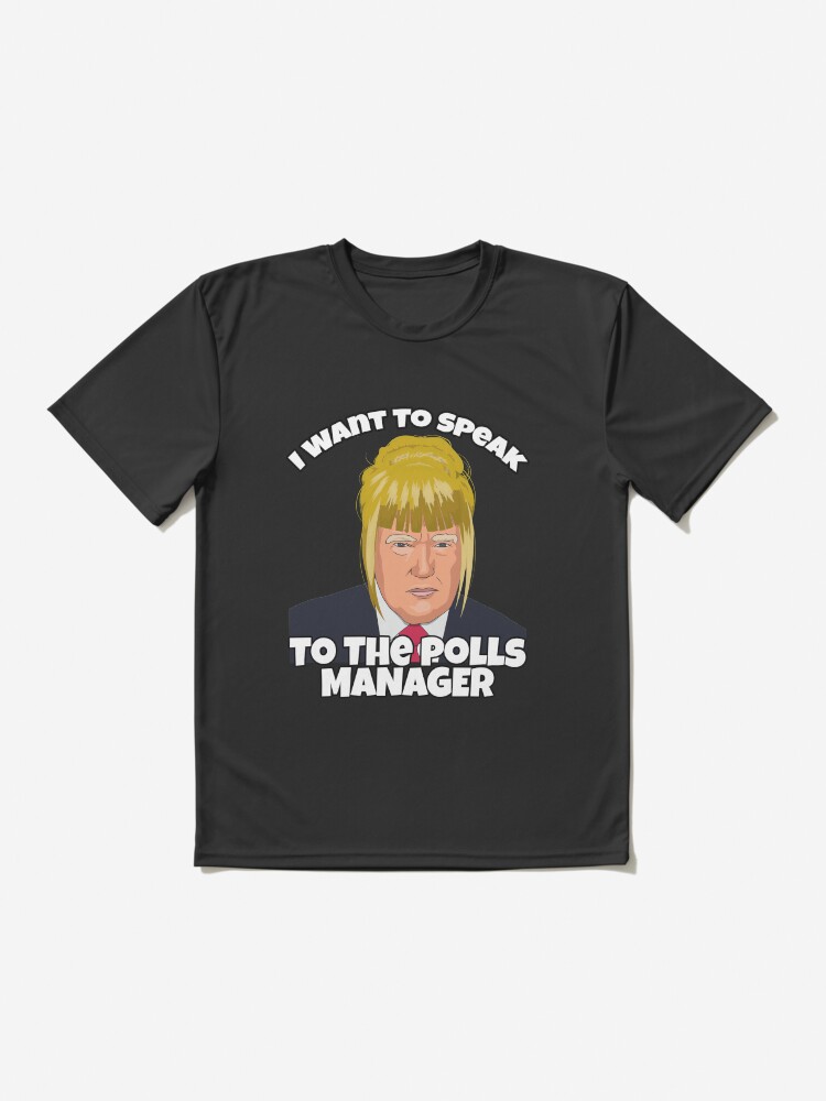Alternate view of Trump as Karen, I Want to Speak To The Polls Manager Active T-Shirt