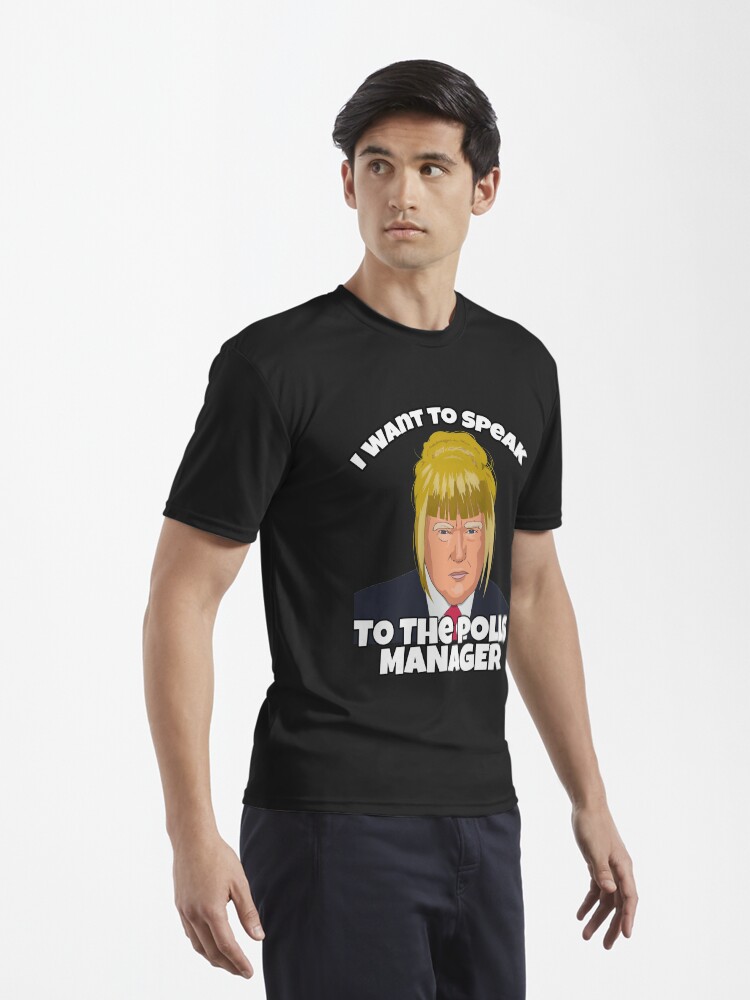 Alternate view of Trump as Karen, I Want to Speak To The Polls Manager Active T-Shirt