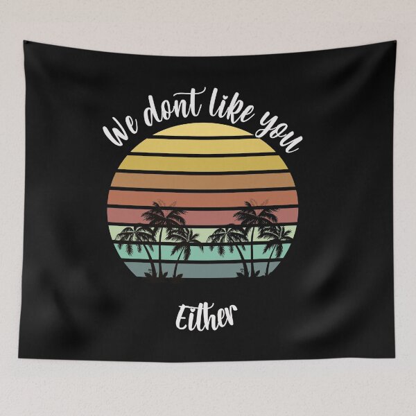 Item preview, We don't like you either designed and sold by arnabbabai.