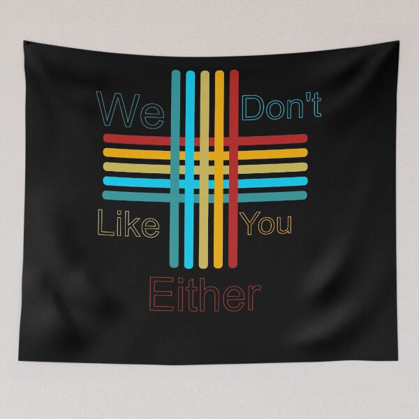 Item preview, We don't like you either 4 designed and sold by arnabbabai.