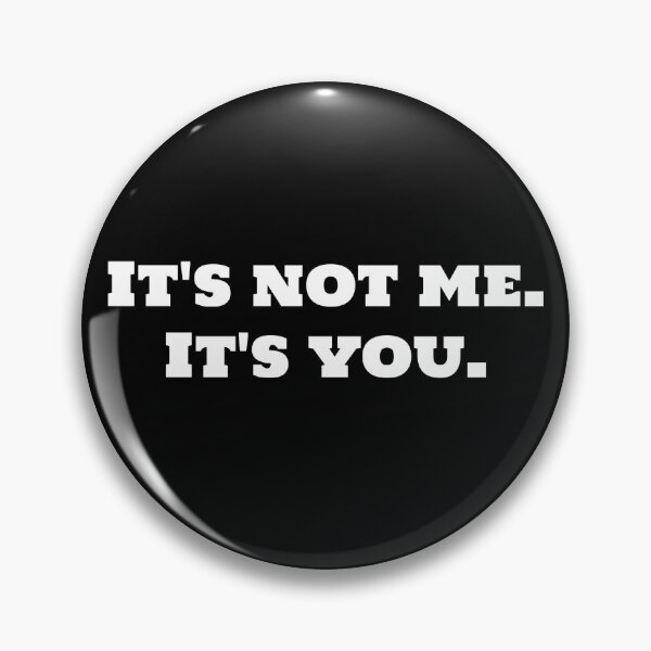 Item preview, It's not me. It's you. designed and sold by Keno185.