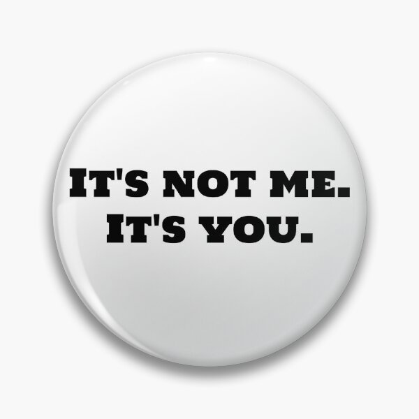Item preview, It's not me. It's you. designed and sold by Keno185.