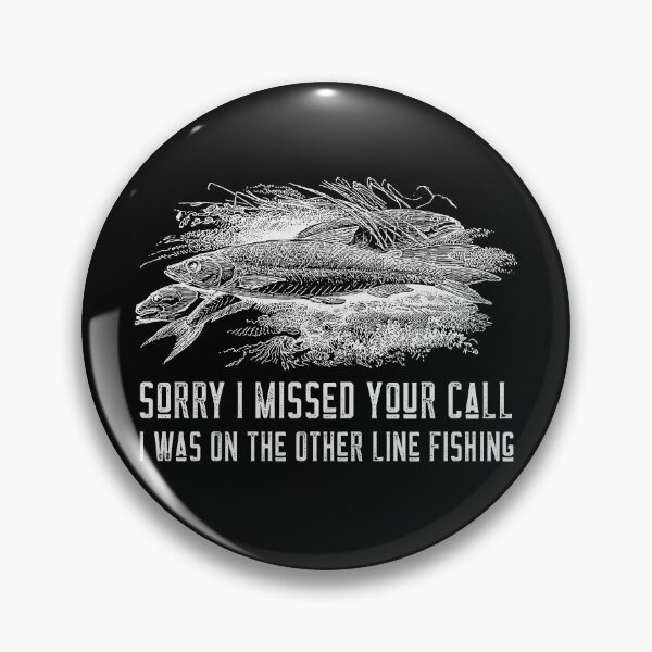 Item preview, Sorry I Missed Your Call I Was On The Other Line Fishing designed and sold by TamGustam.