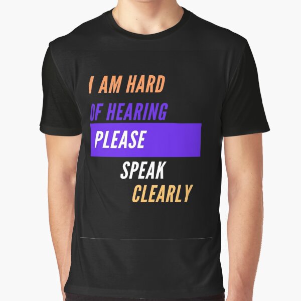 hard of hearing t shirts