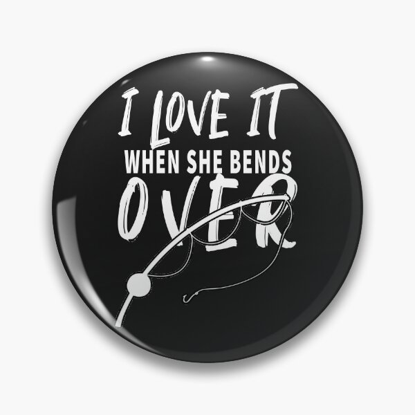 Item preview, i love it when she bends over fishing designed and sold by Space Art.
