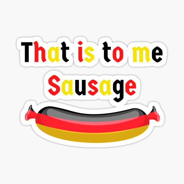 "Das ist mir Wurst Funny English Englisch" Sticker for Sale by