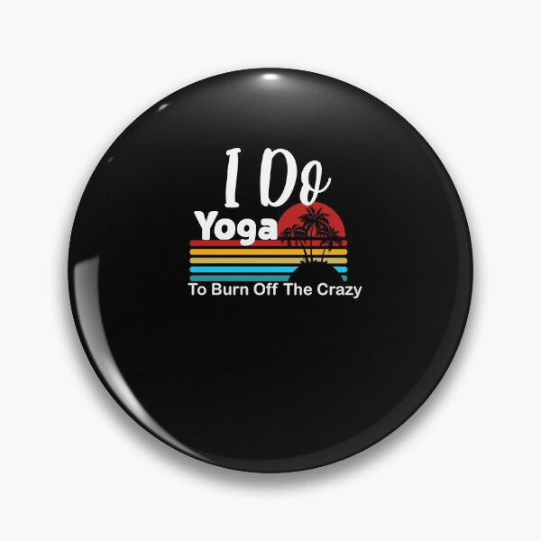 Item preview, I do yoga to burn off the crazy 2 designed and sold by arnabbabai.