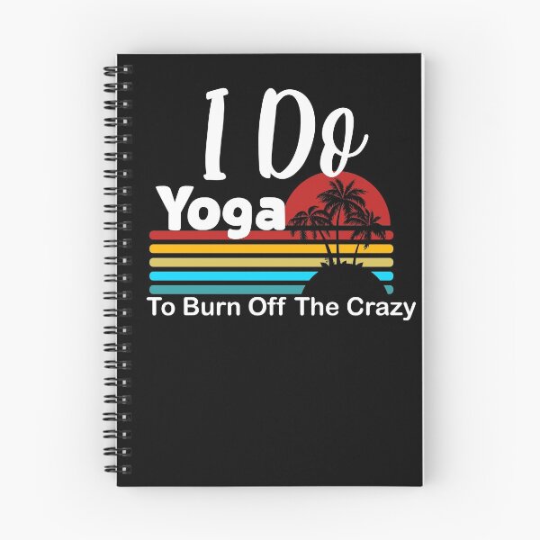 Item preview, I do yoga to burn off the crazy 2 designed and sold by arnabbabai.