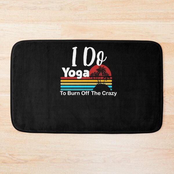 Item preview, I do yoga to burn off the crazy 2 designed and sold by arnabbabai.