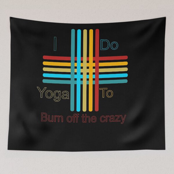 Item preview, I do yoga to burn off the crazy 4 designed and sold by arnabbabai.