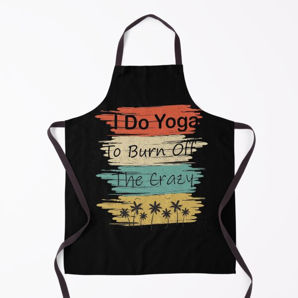 Item preview, I do yoga to burn off the crazy 3 designed and sold by arnabbabai.