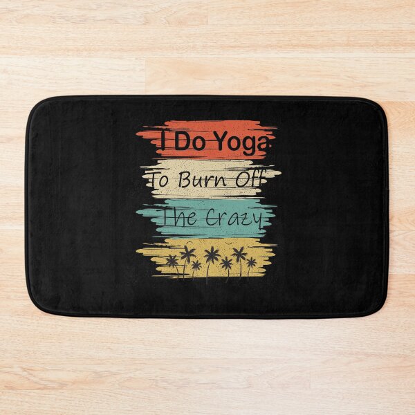 Item preview, I do yoga to burn off the crazy 3 designed and sold by arnabbabai.